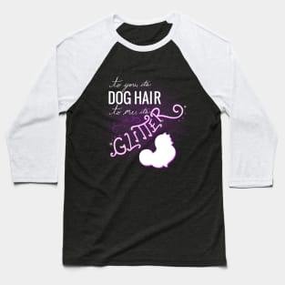 Dog Hair is Glitter Baseball T-Shirt